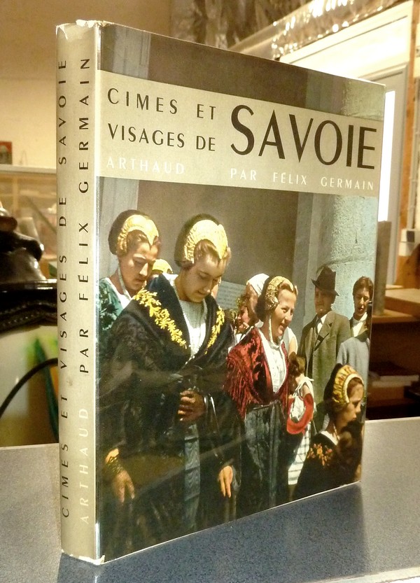 livre ancien - Cimes et Visages de Savoie - Germain, Félix
