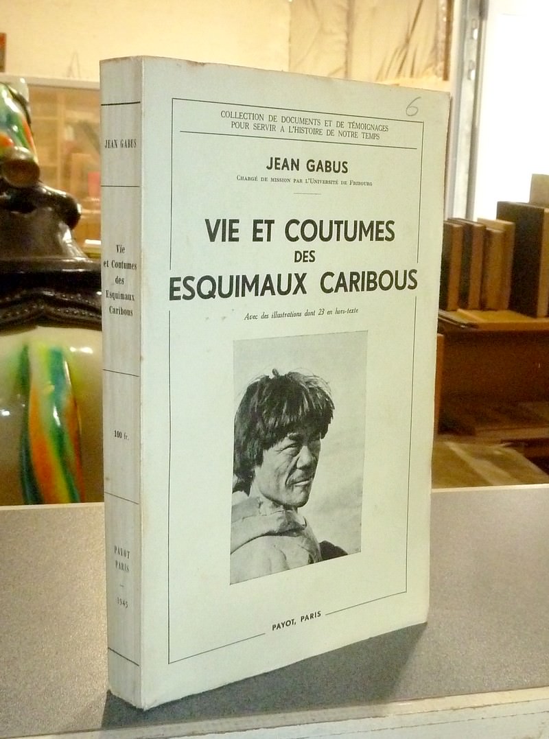 livre ancien - Vie et coutumes des esquimaux Caribous - Gabus, Jean
