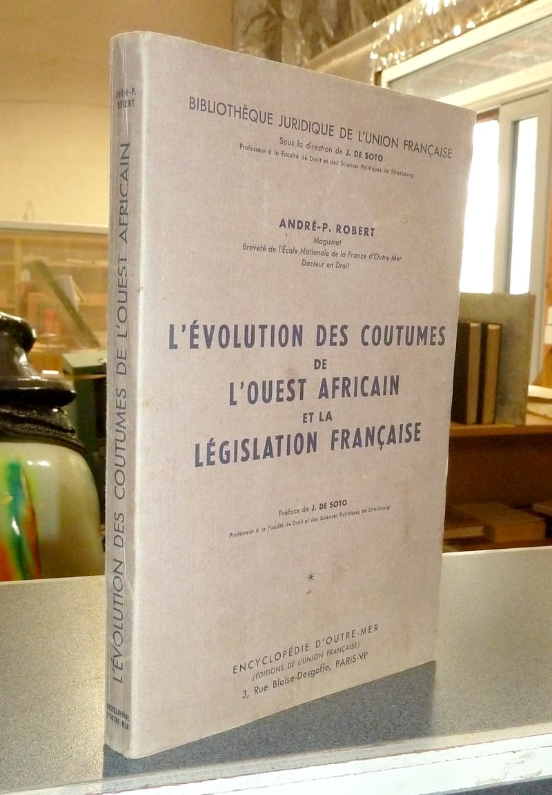 livre ancien - L'évolution des coutumes de l'Ouest africain et la législation française - Robert, André-P.