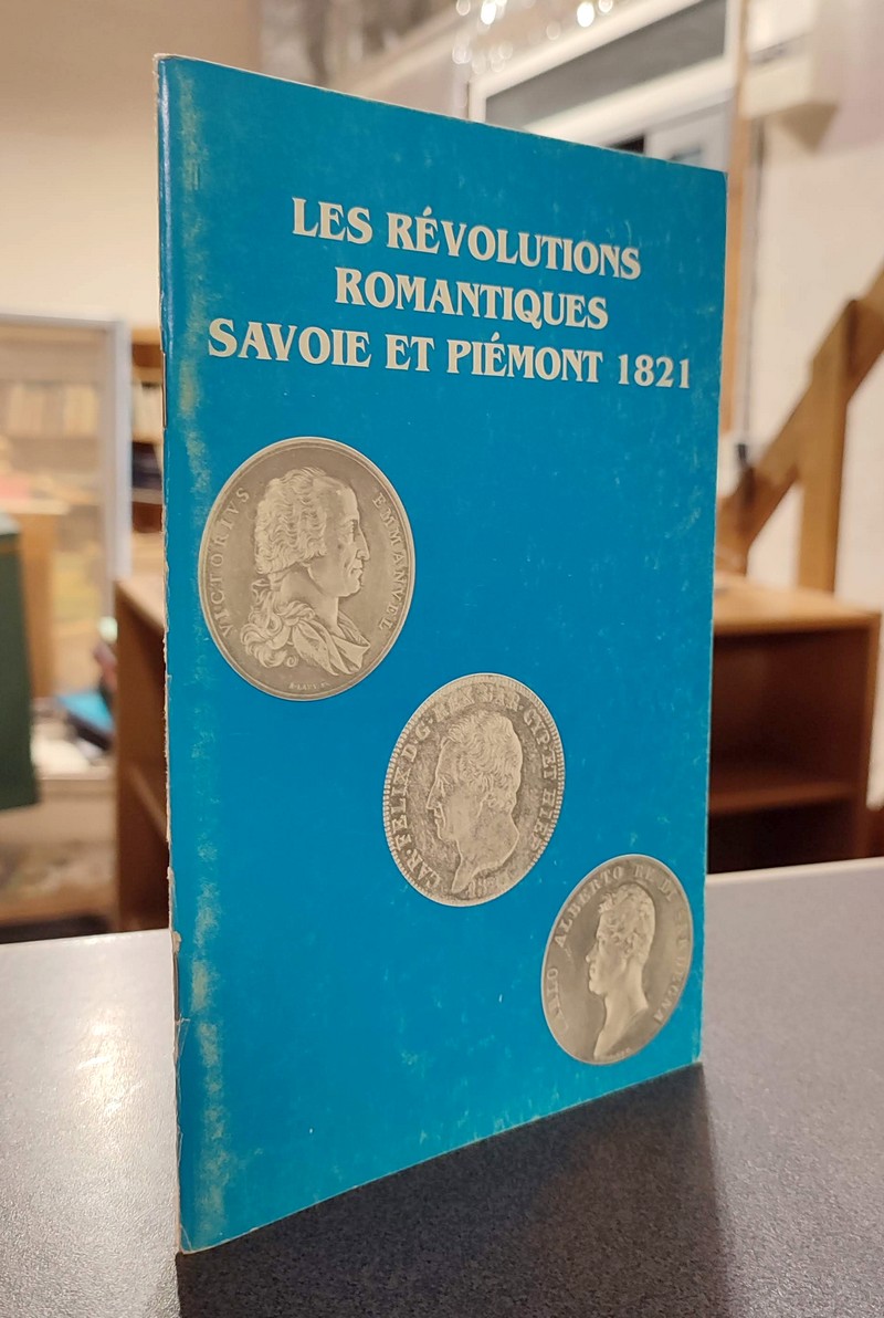 Les révolutions Romantiques. Savoie et Piémont 1821