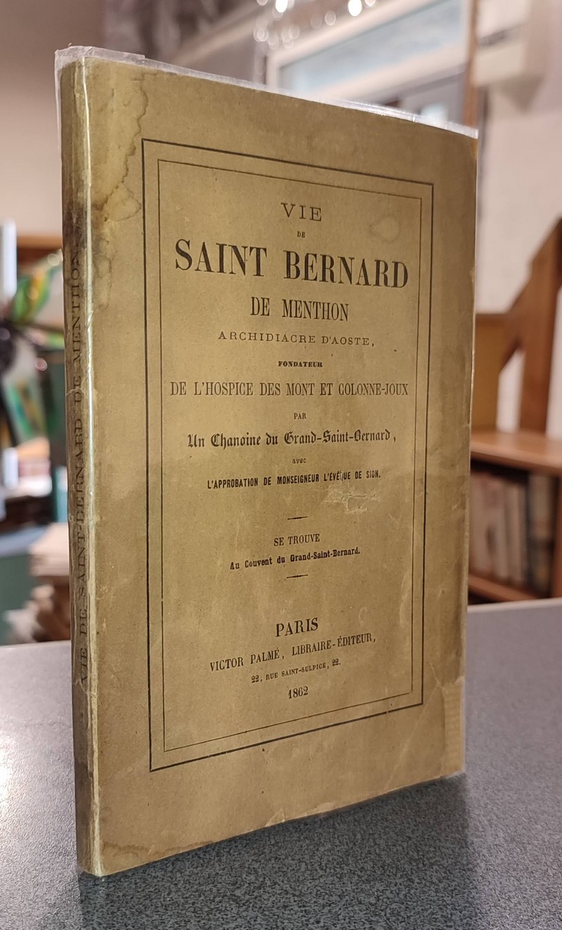 livre ancien - Vie de Saint Bernard de Menthon, archidiacre d'Aoste, fondateur de l'hospice des Mont et Colonne-Joux - Chanoine du Grand-Saint-Bernard