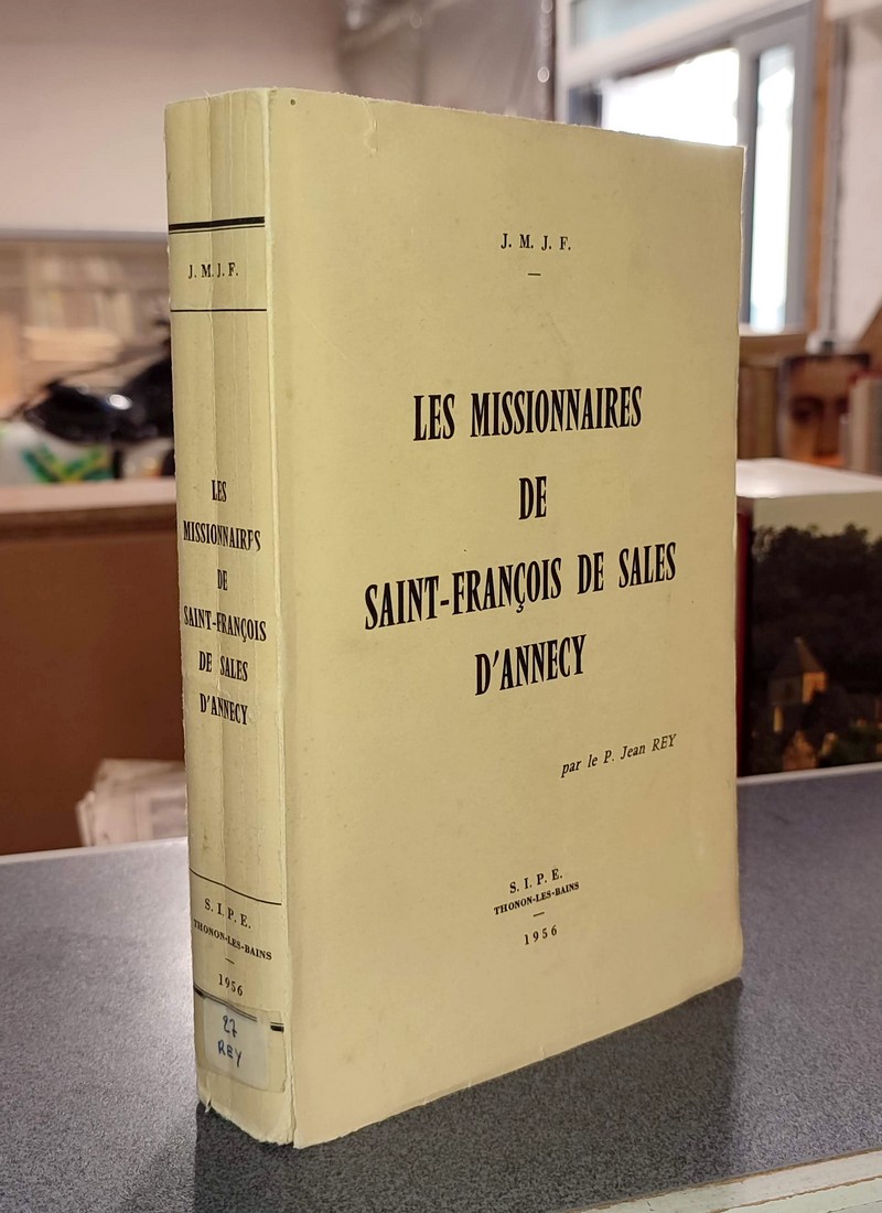 livre ancien - Les Missionnaires de Saint-François de Sales d'Annecy - Rey, P. Jean