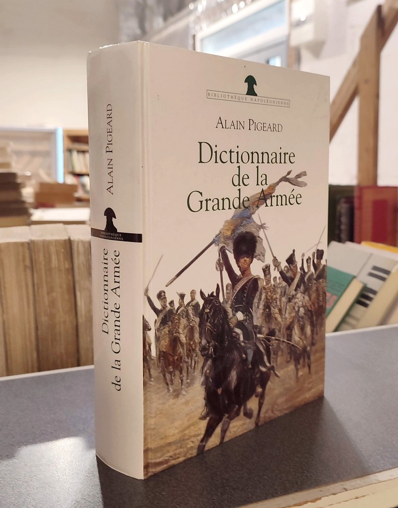 Dictionnaire de la Grande Armée - Pigeard, Alain