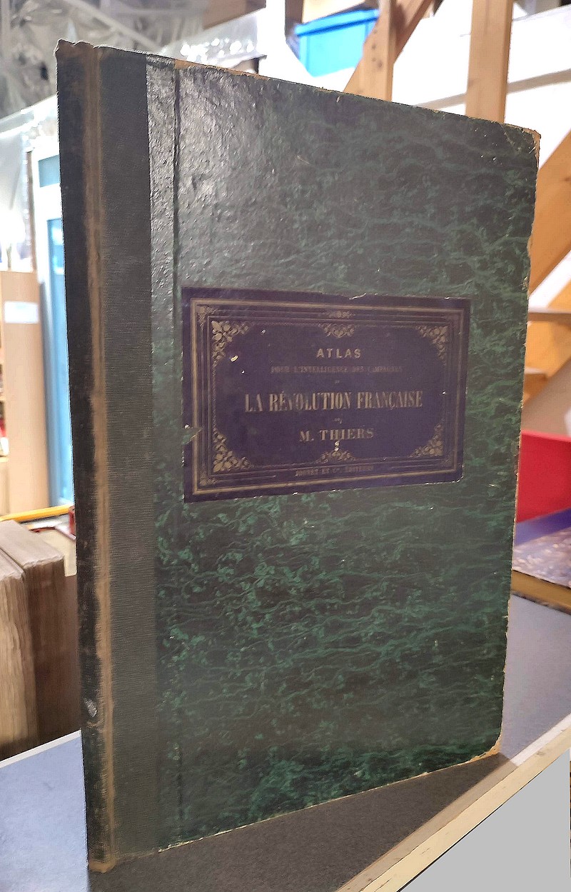 livre ancien - Atlas pour servir à l'intelligence des campagnes de la Révolution Française de Thiers - Thiers, A. & Duvotenay, Th. & Dyonnet, Ch.