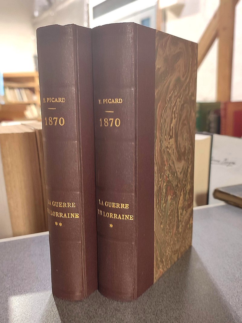 1870 - La Guerre en Lorraine (2 volumes) - Picard, Ernest (Lieutenant-colonel d'Artillerie)
