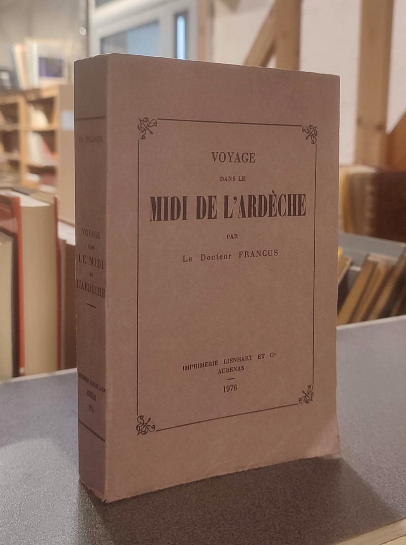 Voyage dans le Midi de l'Ardèche - Francus, Docteur (Pseudonyme d'Albin Mazon, 1828-1908)