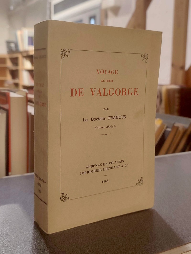 Voyage autour de Valgorge (édition abrégée) - Francus, Docteur (Pseudonyme d'Albin Mazon, 1828-1908)