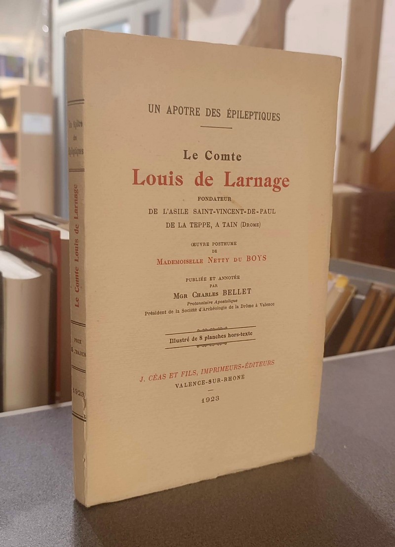 Le Comte Louis de Larange. Un apotre des épileptique, fondateur de l'asile Saint-Vincent-de-Paul...