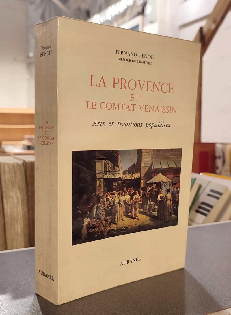 livre ancien - La Provence et Comtat Venaissin. Arts et traditions populaires - Benoit, Fernand