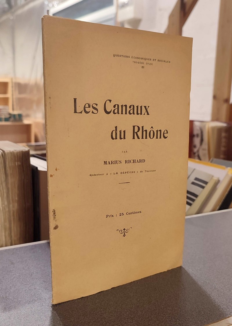 Les Canaux du Rhône - Marius Richard, rédacteur à la « Dépêche » de Toulouse