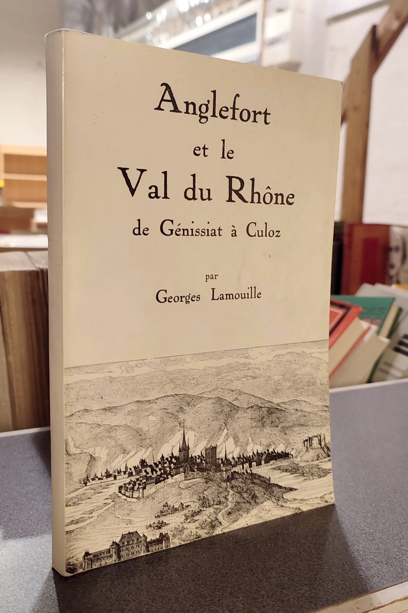 livre ancien - Anglefort et le Val du Rhône de Génissiat à Culoz - Lamouille, Georges (Commissaire général de l'Air)