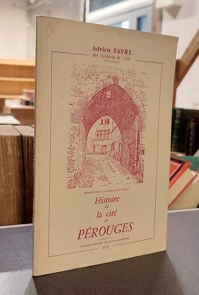 Histoire de la Cité de Pérouges - Favre, Adrien (des Archives de l'Ain)