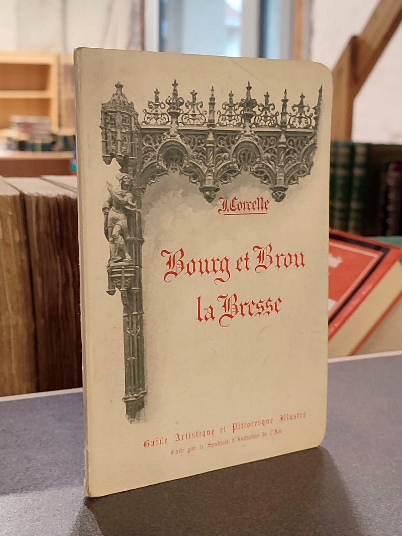 livre ancien - Bourg et Brou. La Bresse. Guide artistique et pittoresque illustré - Corcelle, J.