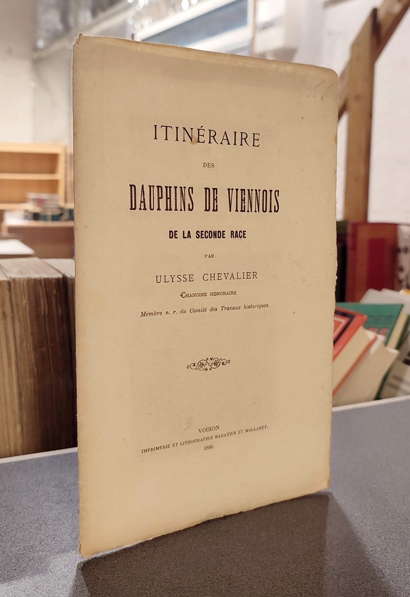 livre ancien - Itinéraire des Dauphins de Viennois de la seconde Race - Chevalier, Chanoine