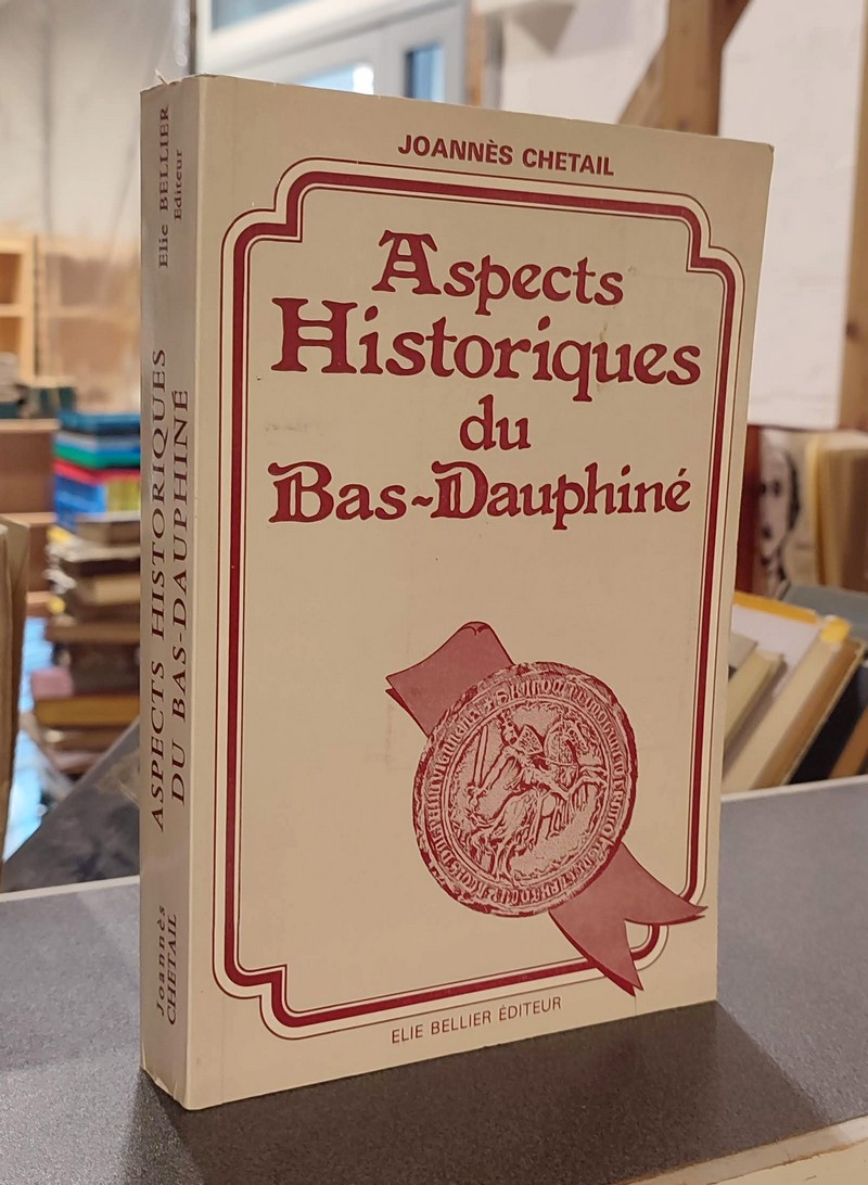 livre ancien - Aspects historiques du Bas-Dauphiné - Chetail, Joannès