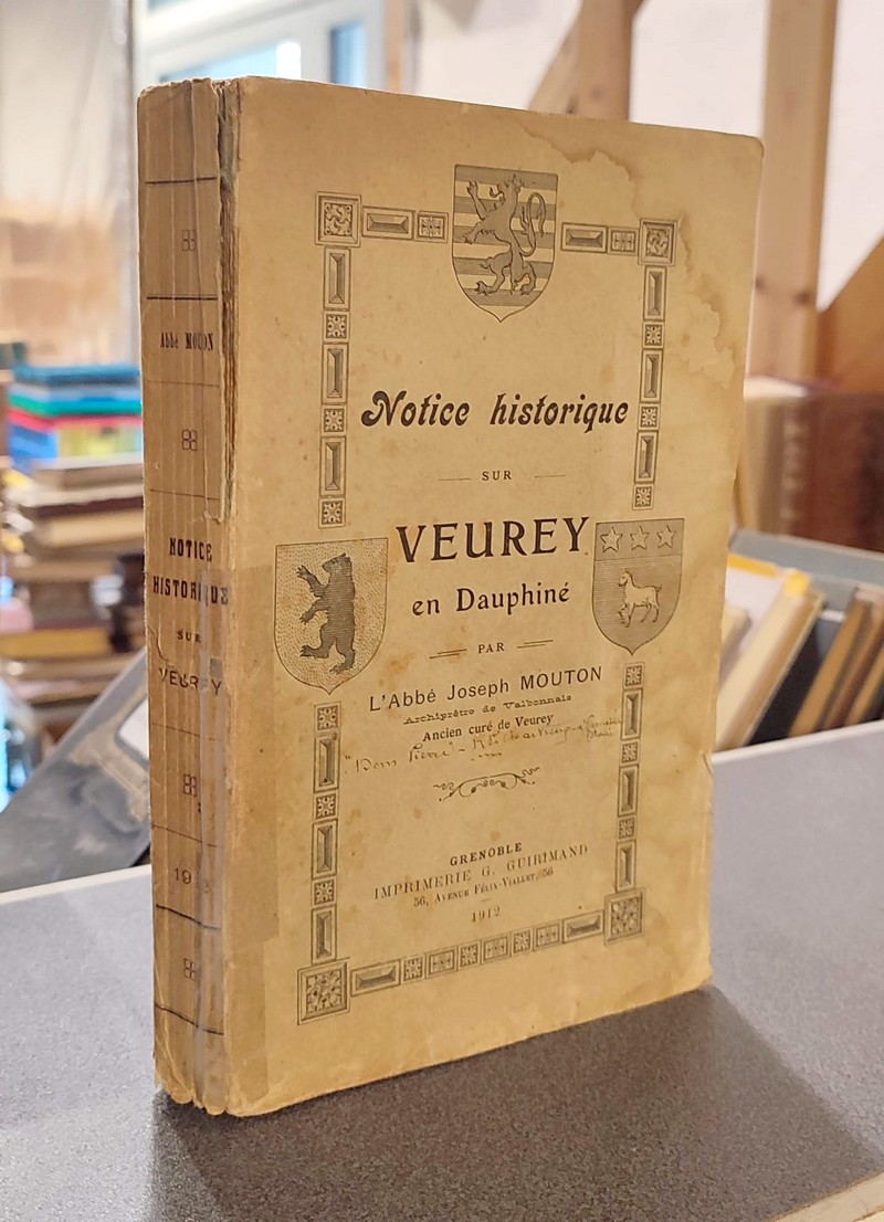 livre ancien - Notice historique sur Veurey en Dauphiné - Mouton, Abbé Joseph (ancien curé de Veurey)