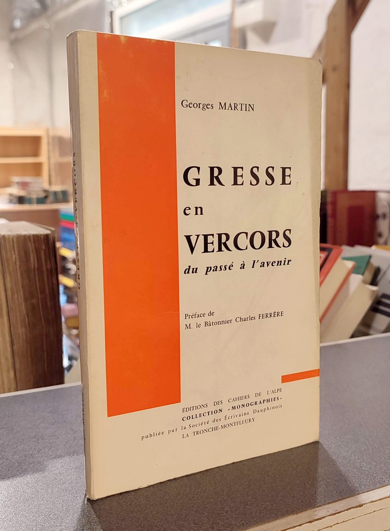 livre ancien - Gresse et Vercors, du passé à l'avenir - Martin, Georges