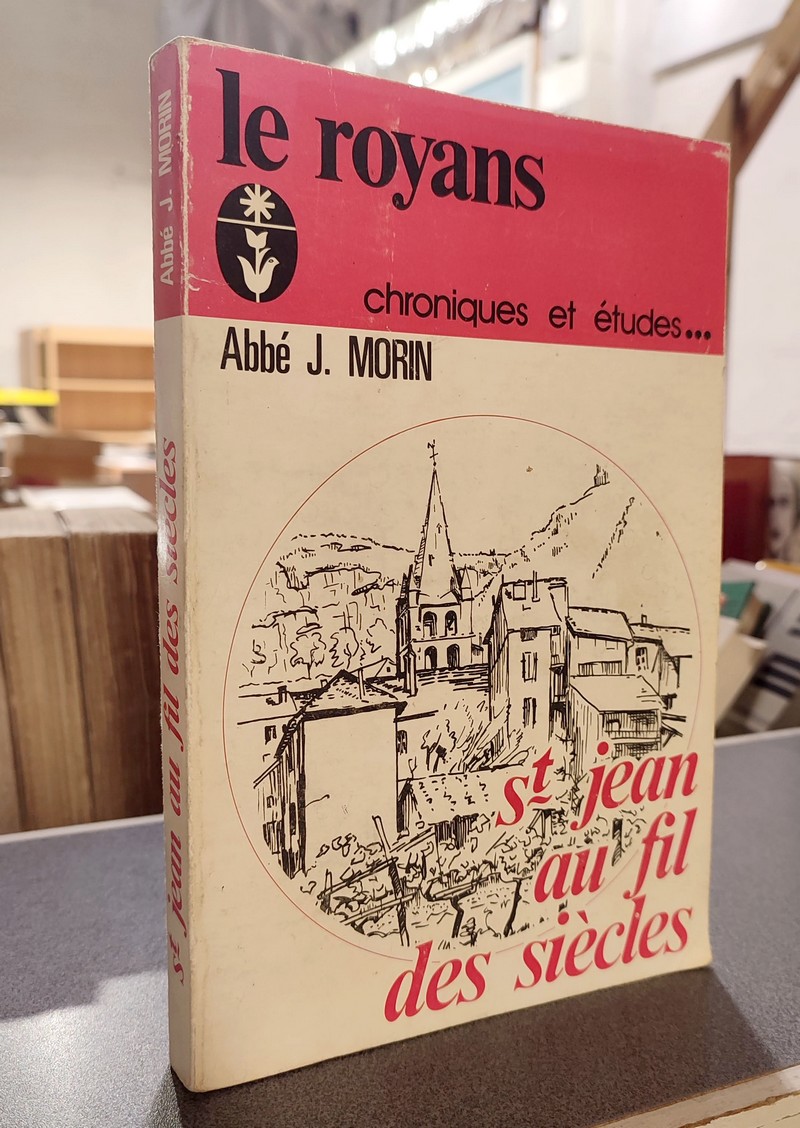 livre ancien - Le Royans, chroniques et études. St Jean au fil des Siècles - Morin, Abbé J.