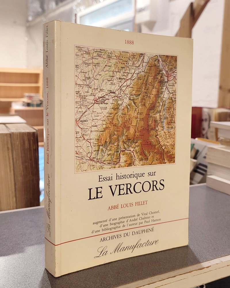 Essai historique sur le Vercors. Augmenté d'une présentation, d'une biographie et d'une...