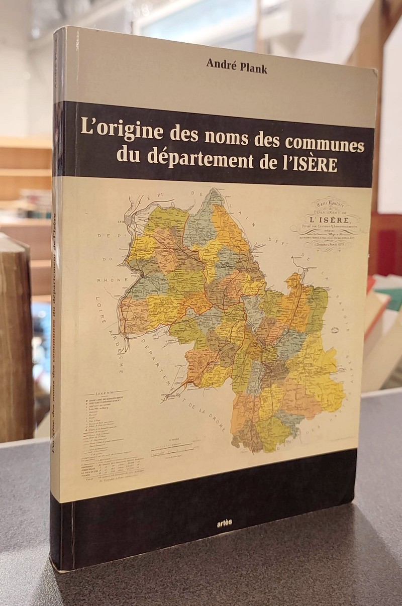 livre ancien - L'Origine des noms des Communes du Département de l'Isère - Plank, André