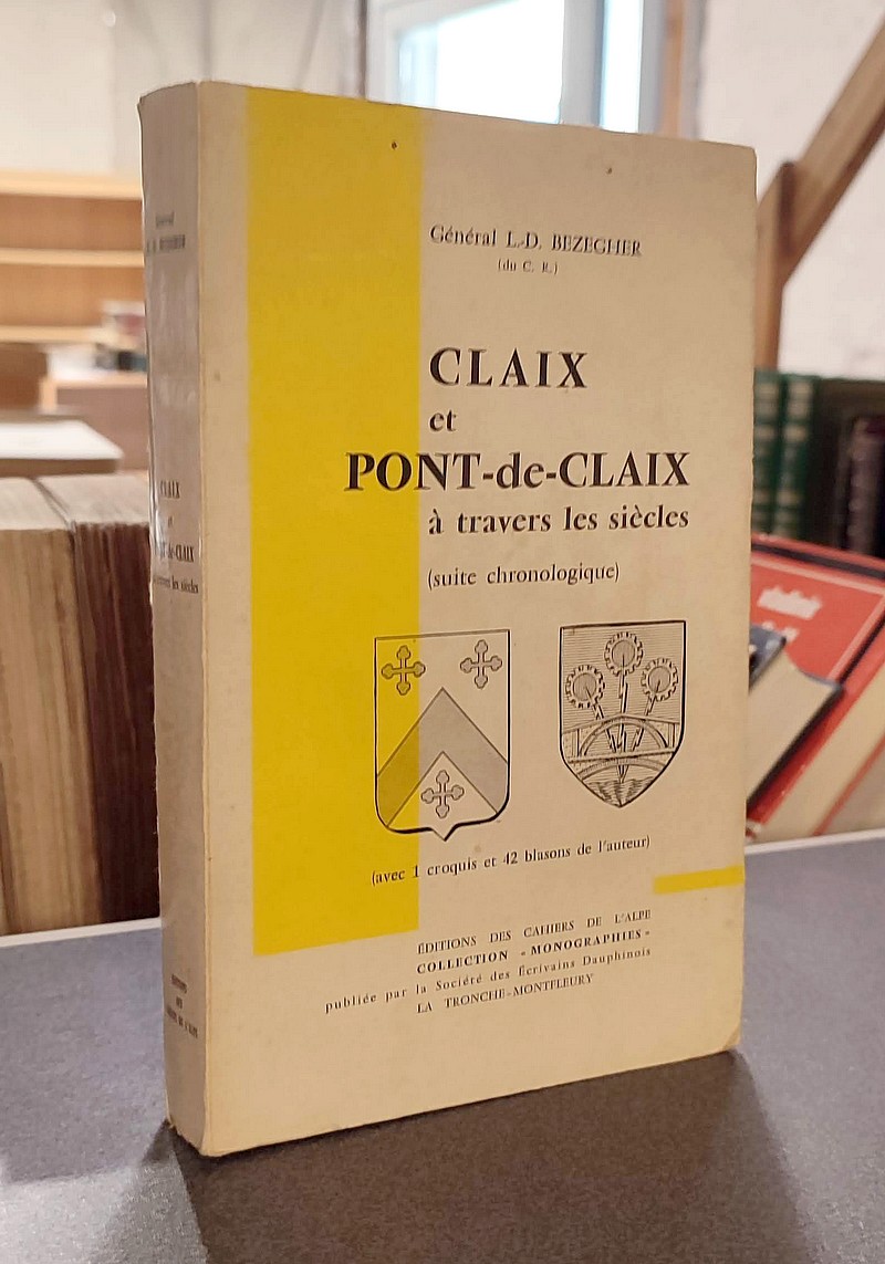 livre ancien - Claix et Pont-de-Claix à travers les siècles (suite chronologique) - Bezegher, Général L.-D.
