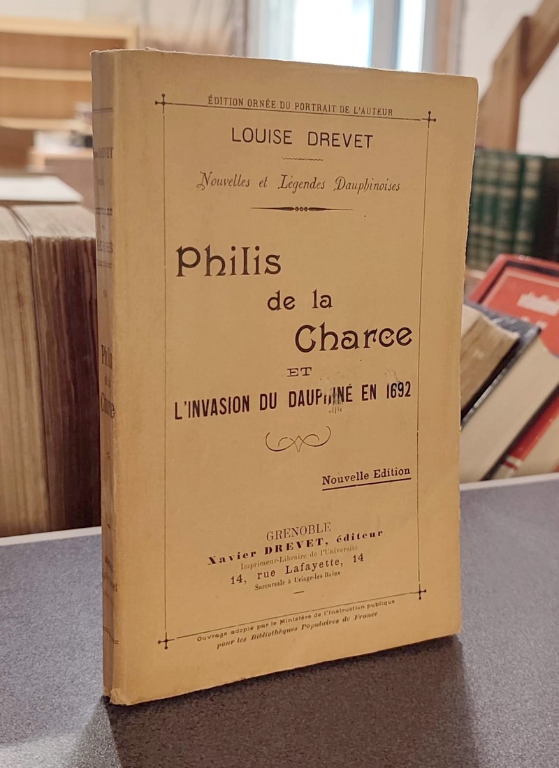 livre ancien - Philis de La Charce et l'invasion du Dauphiné en 1692 - Drevet, Louise