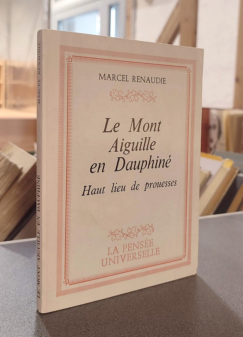 livre ancien - Le Mont Aiguille en Dauphiné. Haut lieu de prouesses - Renaudie, Marcel