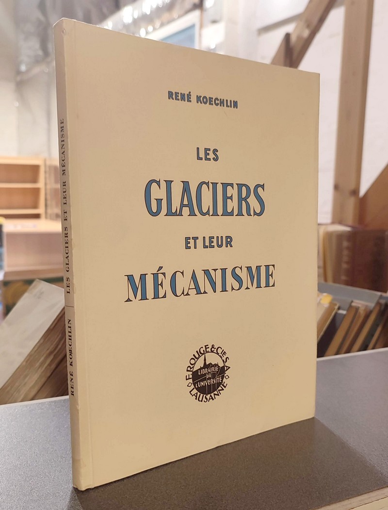 livre ancien - Les Glaciers et leur mécanisme - Koechlin, René