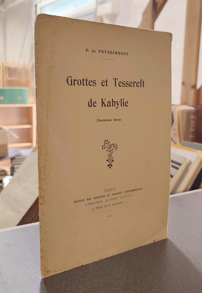 Grottes de Tessereft de Kabylie (Deuxième série) - Peyerimhoff, P. de