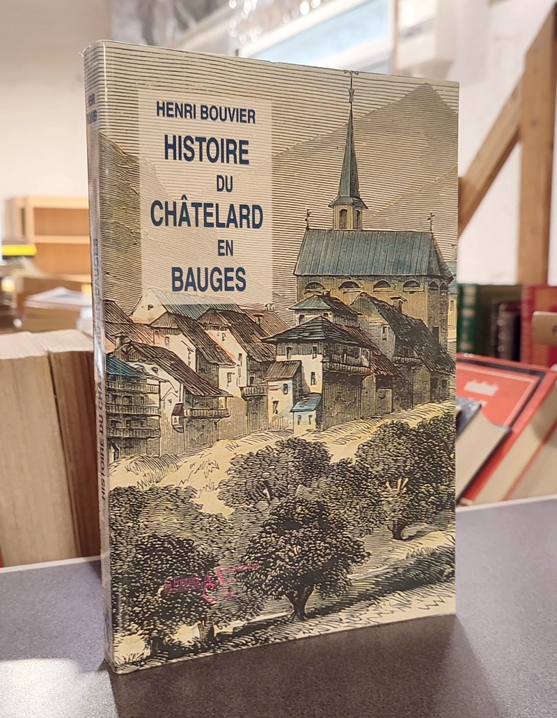 livre ancien - Histoire du Châtelard en Bauges - Bouvier, Henri