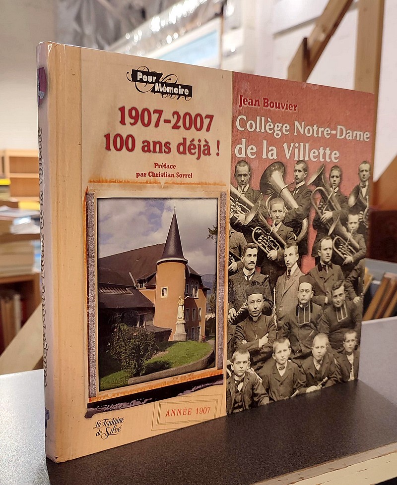Collège de Notre-Dame de la Villette. 1907-2007, 100 ans déjà ! - Bouvier, Jean