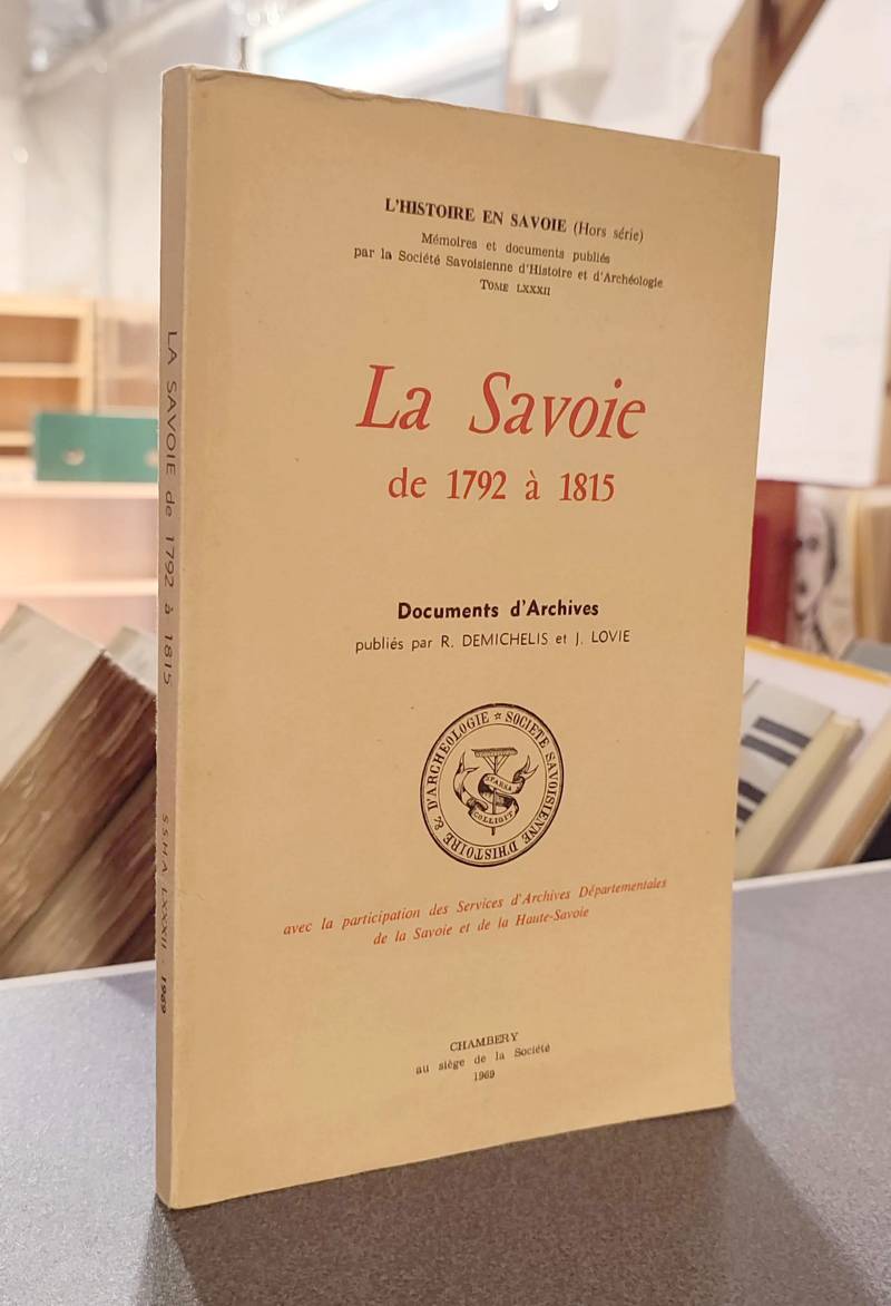 La Savoie de 1792 à 1815. Documents d'archives publiés par Demichelis et Lovie - Demichelis & Lovie