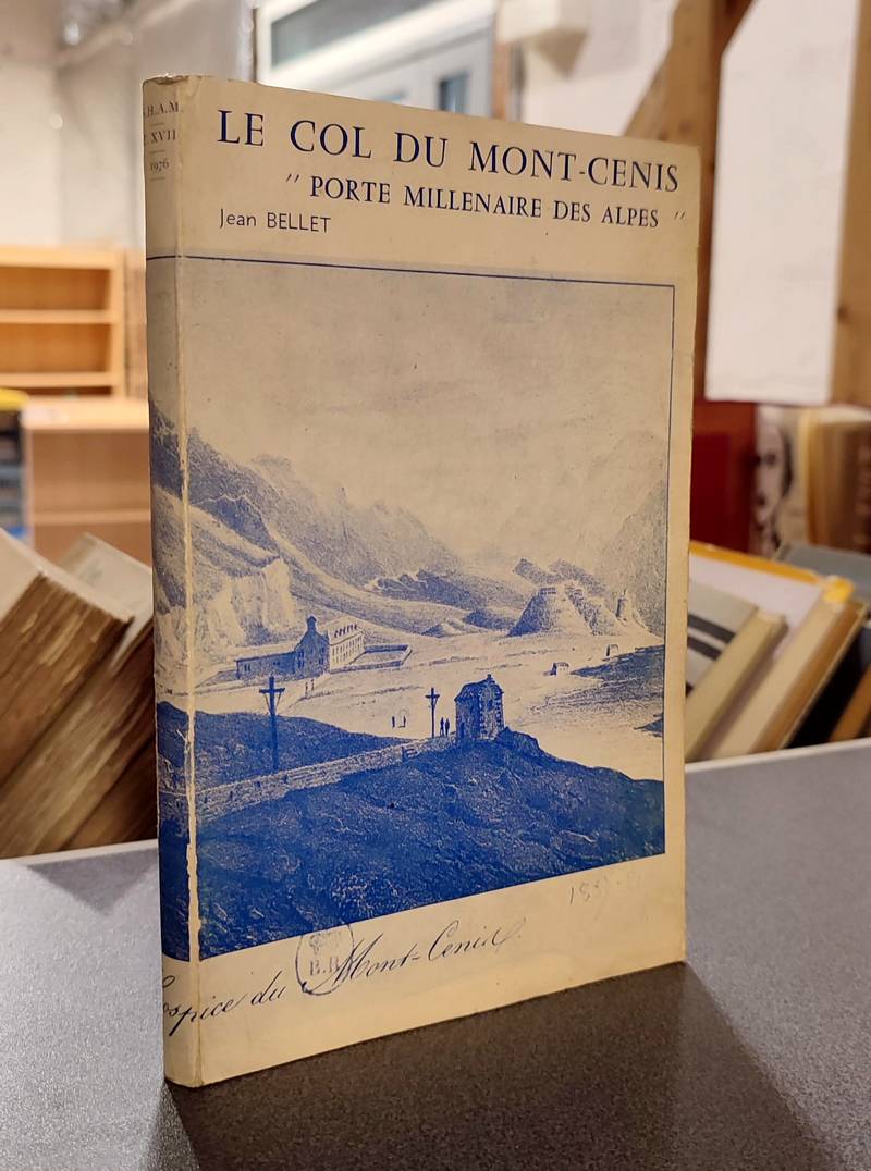 Le col du Mont Cenis « Porte millénaire des Alpes » - Bellet, Jean