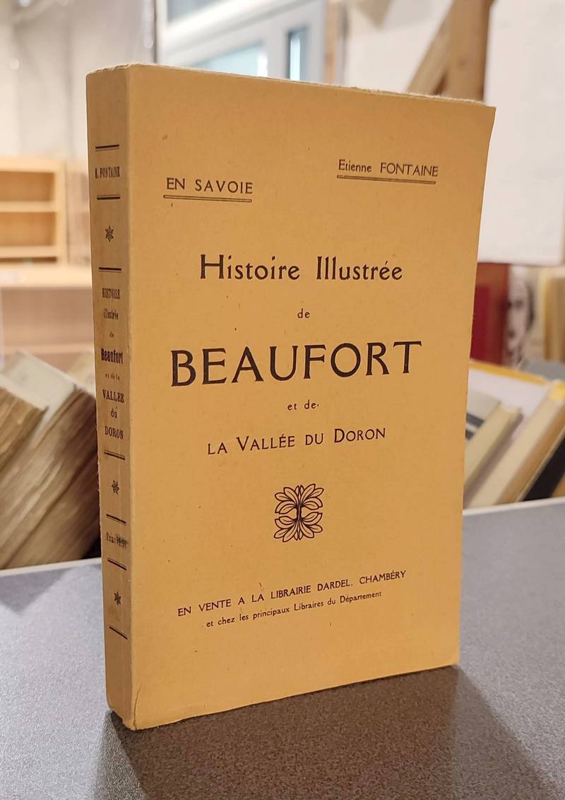 Histoire illustrée de Beaufort et de la Vallée du Doron - Fontaine, Etienne