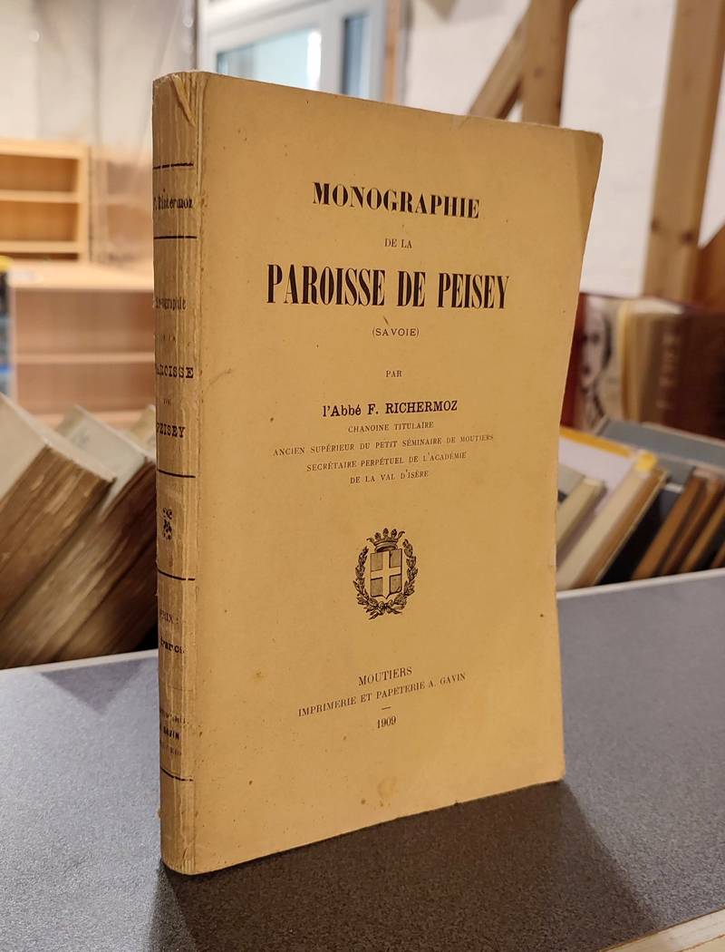 Monographie de la Paroisse de Peisey (Savoie) - Richermoz, Abbé F.