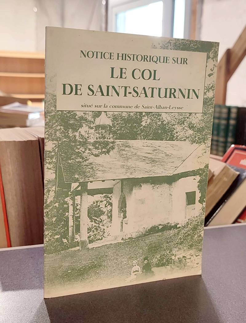 livre ancien - Notice historique sur le col de Saint-Saturnin situé sur la commune de Saint-Alban-Leysse - Perrin, Clément