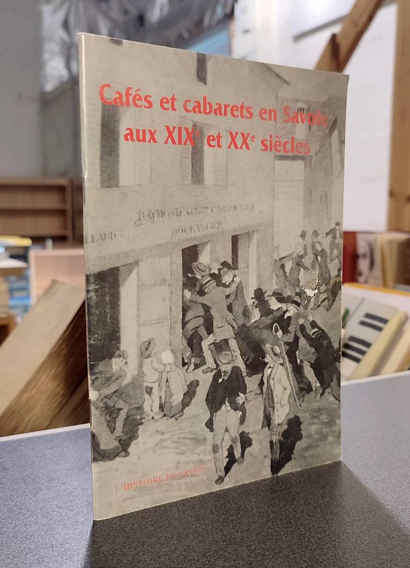 livre ancien - Cafés et cabarets en Savoie aux XIXe et XXe siècles - Gaillard, Philippe