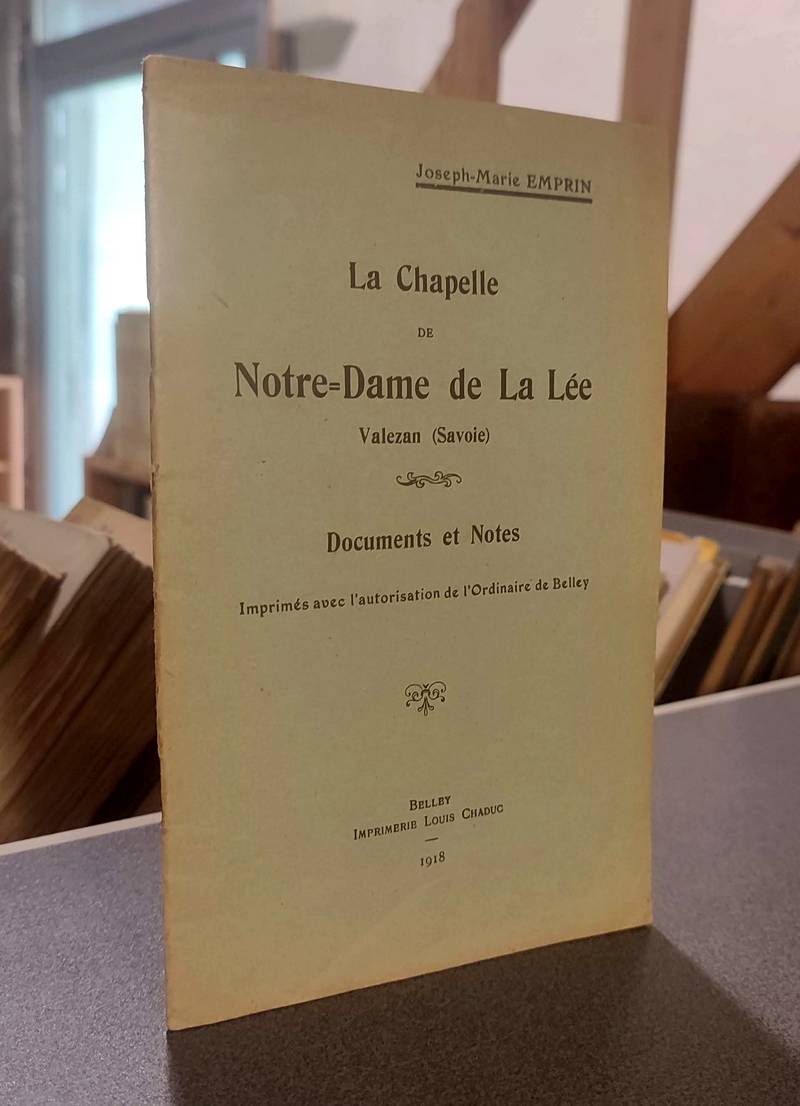 La Chapelle de Notre-Dame de La Lée, Valezan (Savoie) Documents et notes - Emprin, Joseph-Marie