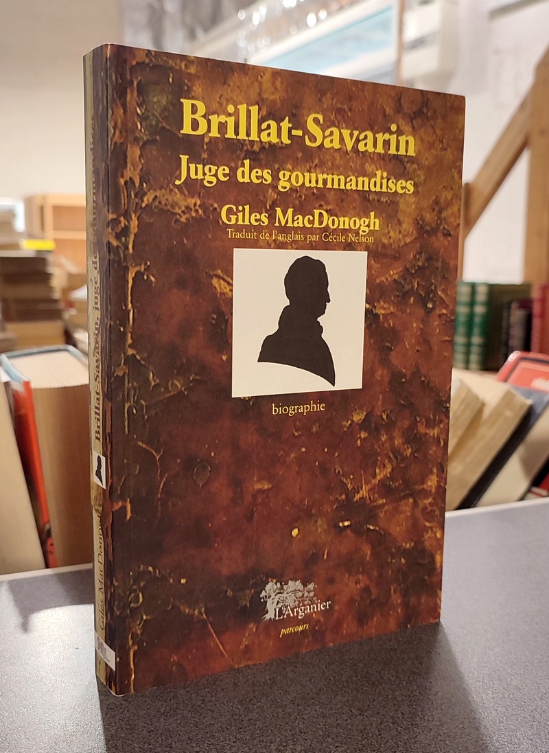 livre ancien - Brillat-Savarin, Juge des gourmandises. Biographie - Macdonogh, Giles