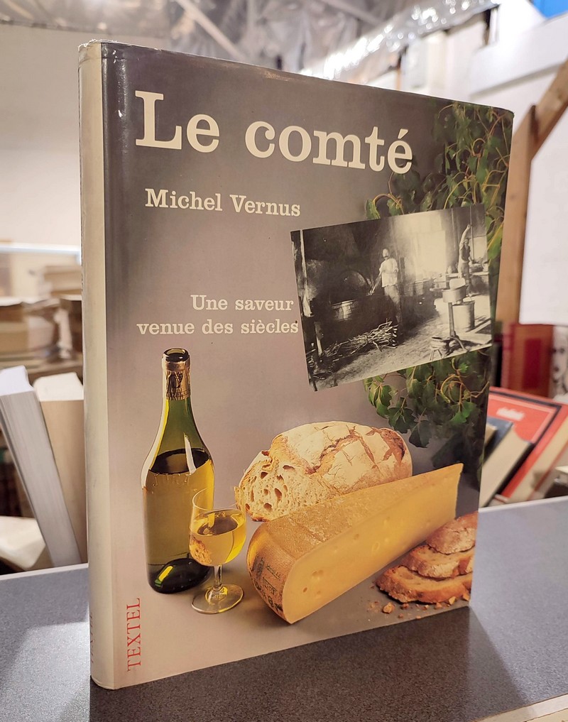 Le Comté, Une saveur venue des siècles - Vernus, Michel