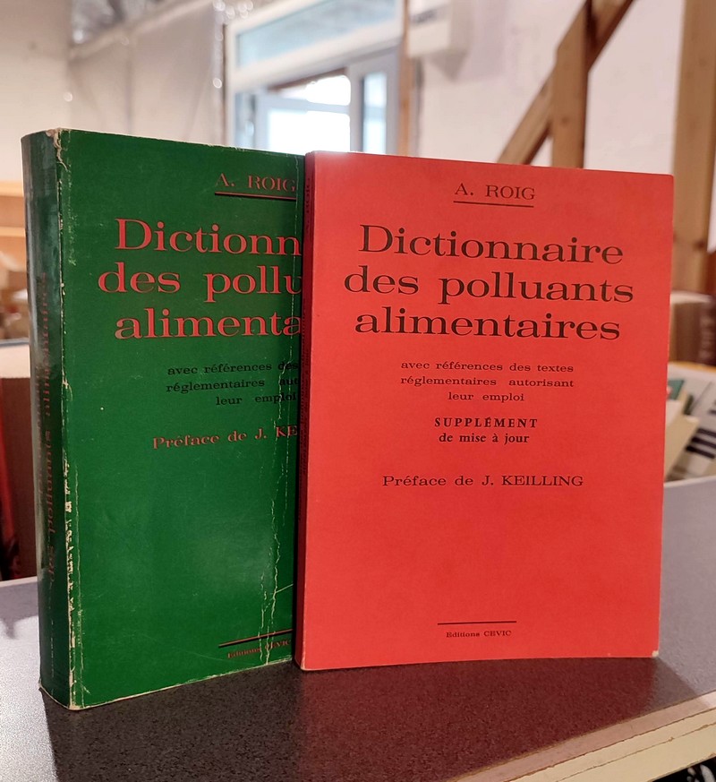 Dictionnaire des polluants alimentaires avec références des textes réglementaires autorisant leur emploi + Supplément de mise à jour (2 volumes)