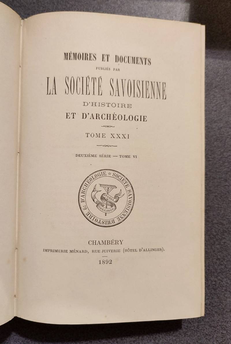 Mémoires et Documents de la Société Savoisienne d'Histoire et d'Archéologie. Tome XXXI - 1892 - Deuxième série Tome VI - Histoire de Samoëns (1762-1792)