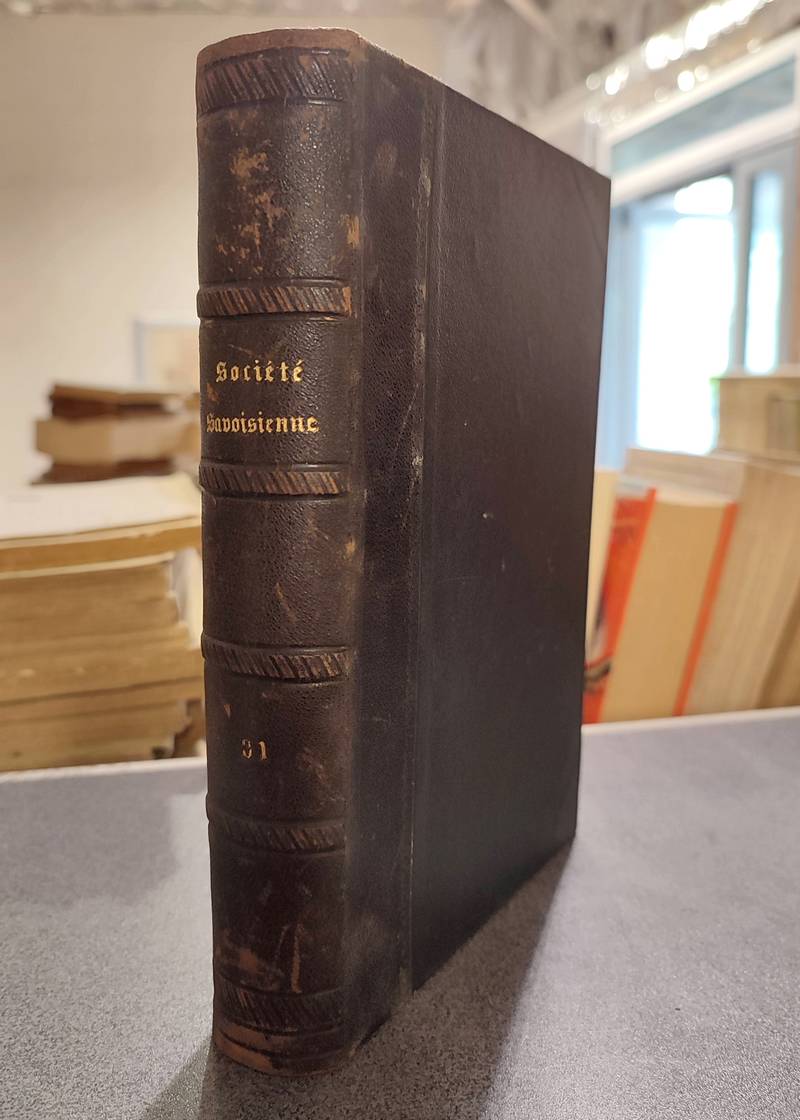 Mémoires et Documents de la Société Savoisienne d'Histoire et d'Archéologie. Tome XXXI - 1892 -...