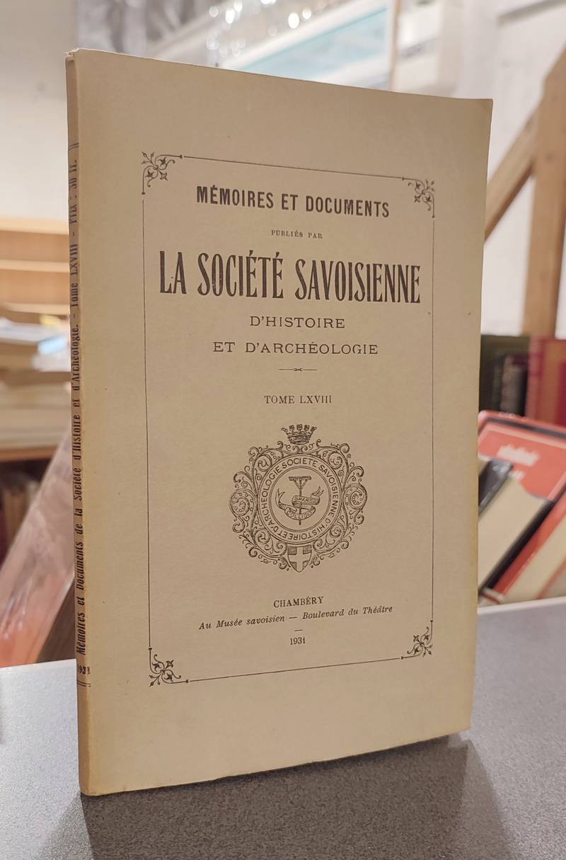 Mémoires et Documents de la Société Savoisienne d'Histoire et d'Archéologie. Tome LXVIII - 1931 - Vermale, F. & Biver, M.