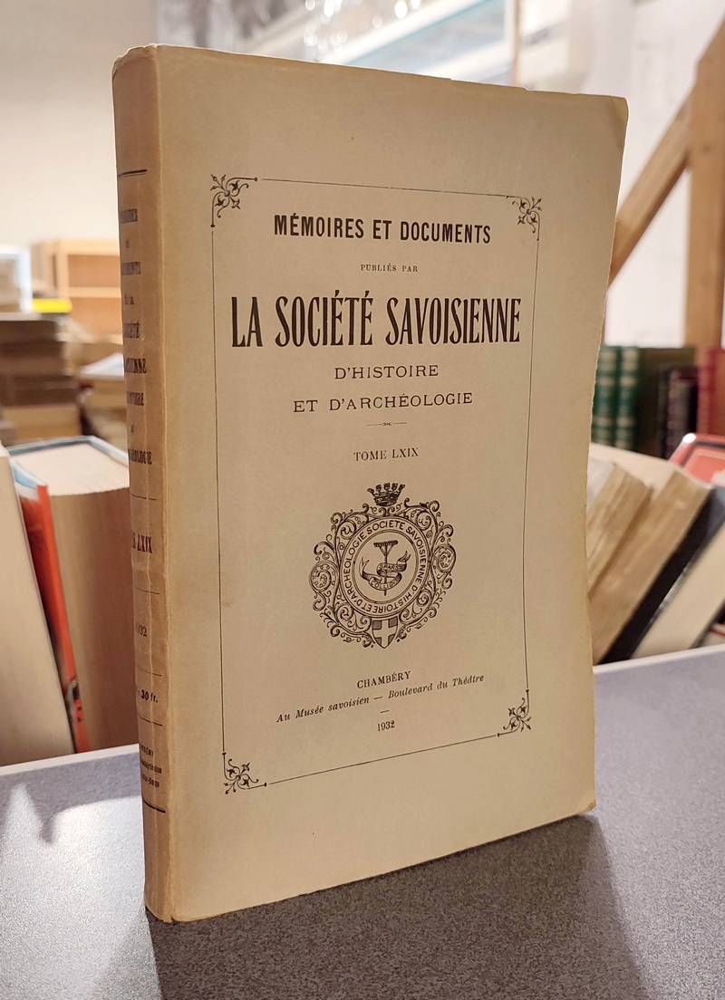 livre ancien - Mémoires et Documents de la Société Savoisienne d'Histoire et d'Archéologie. Tome LXIX - 1932 - Biver, M. & Avezou, R. & Bordeaux, R. E.