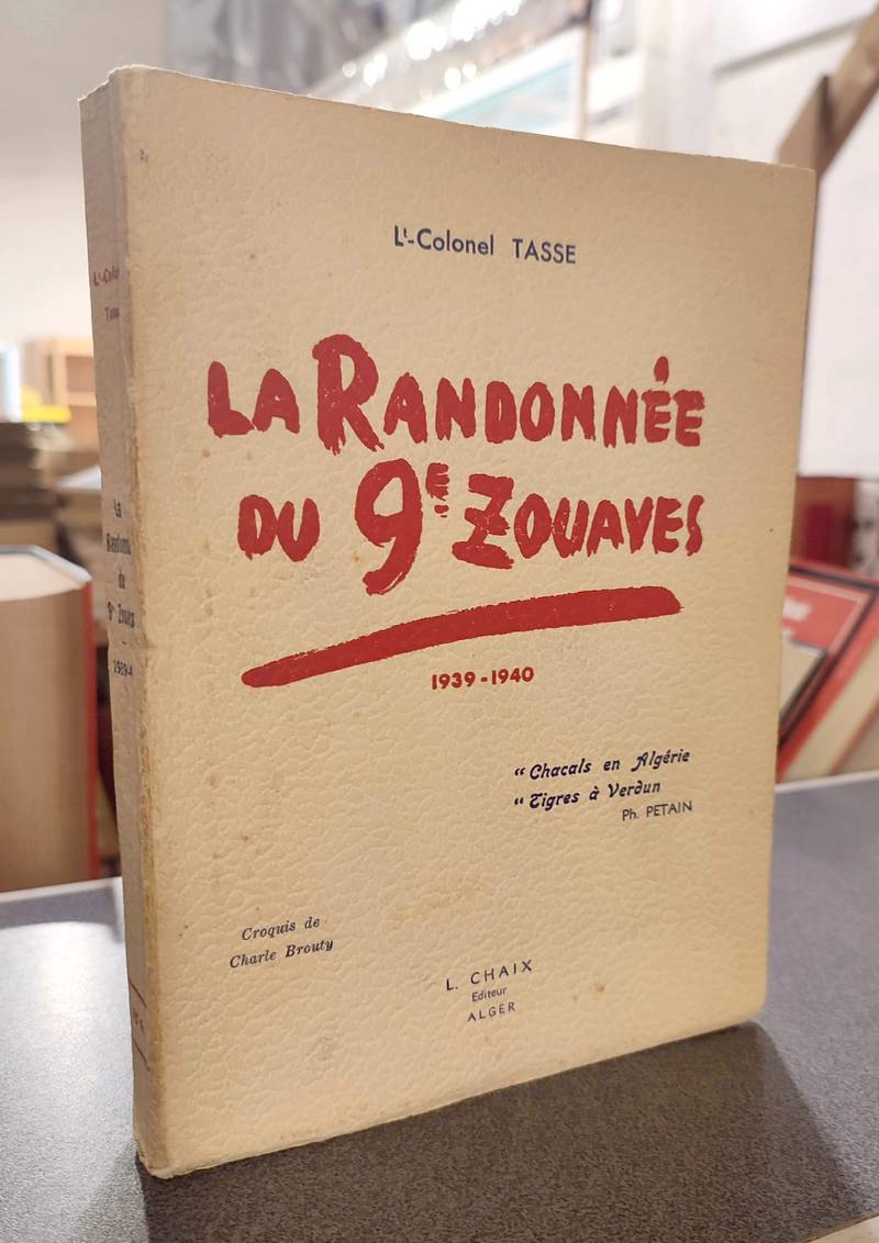 livre ancien - La Randonnée du 9 e Zouaves, 1939-1940 - Tasse, Lieutenant-Colonel