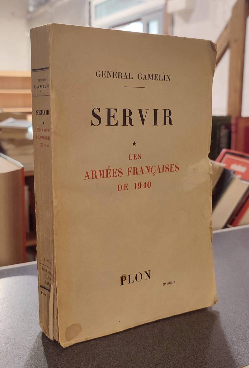 Les Armées françaises de 1940. Servir * - Gamelin, Général