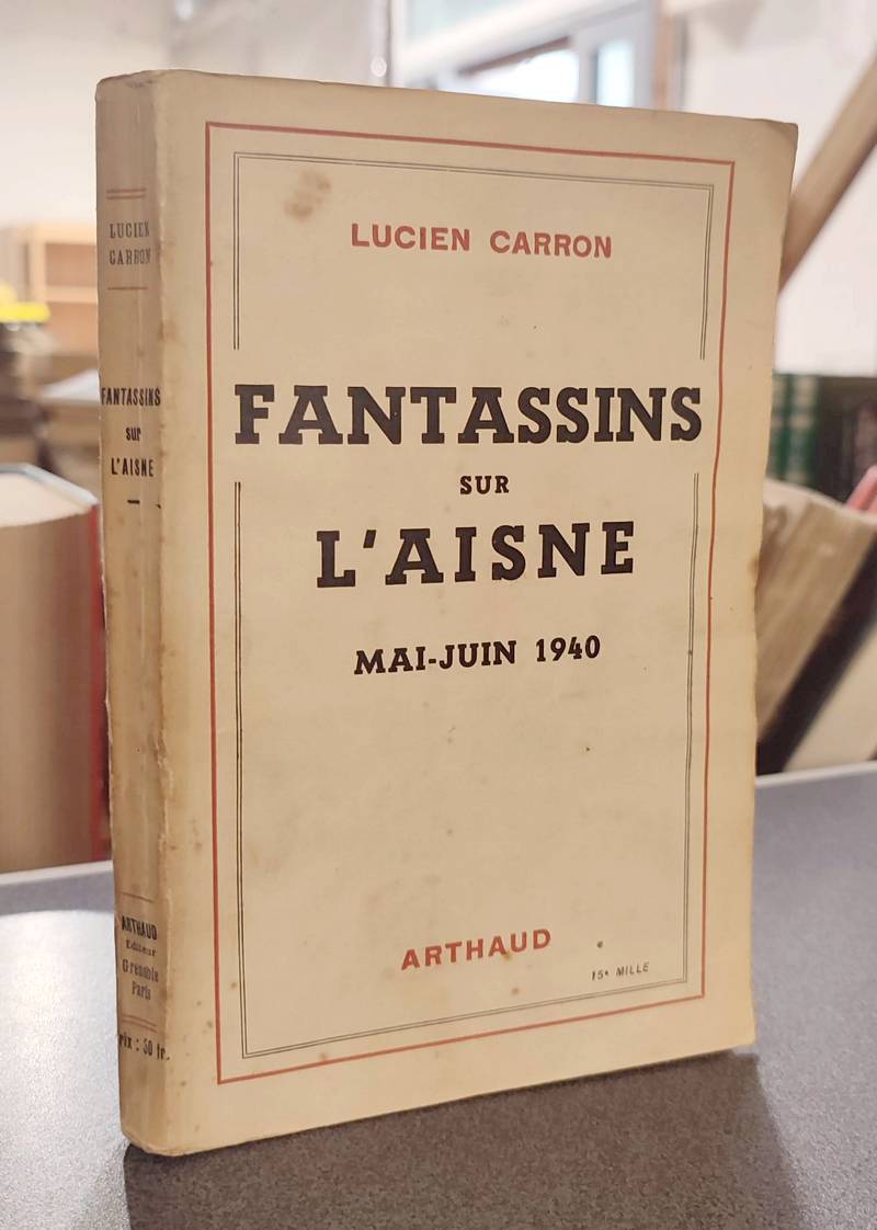 Livre ancien - Fantassins de l'Aisne... - Carron, Lucien