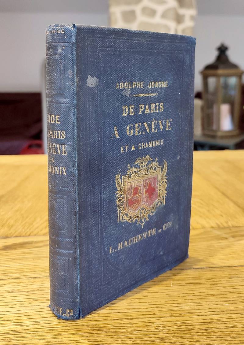 De Paris à Genève et à Chamonix par acon et par Lyon. Itinéraire descriptif et historique - Joanne, Adolphe