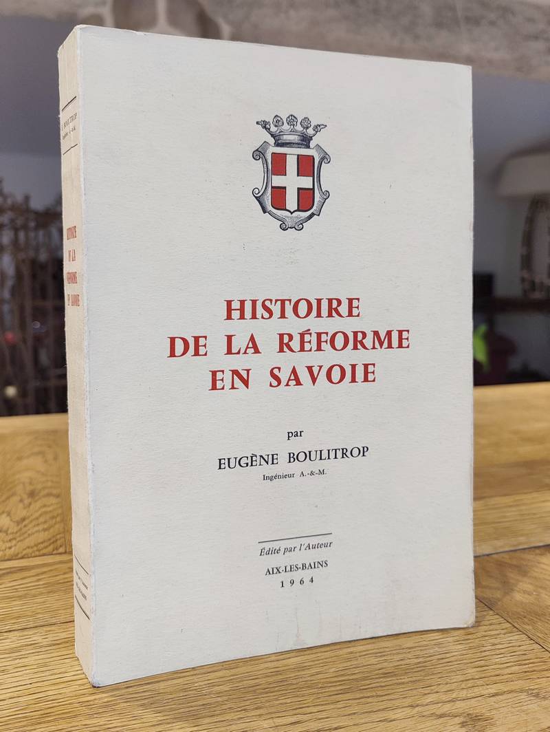 Histoire de la Réforme en Savoie - Boulitrop, Eugène